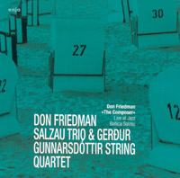 Don Friedman Salzau Trio & Gerour Gunnarsdottir String Quartet - THE COMPOSER