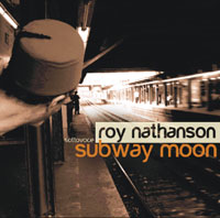 Roy Nathansons Sotto Vocce - Subway Moon