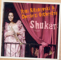 TONI KITANOVSKI & CHERKEZI ORCHESTRA - SHUKAR